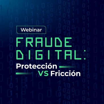 Fraude digital: Protección vs Fricción